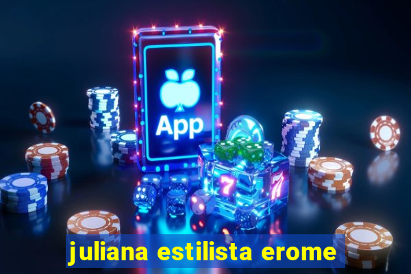 juliana estilista erome